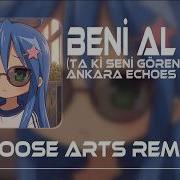 Ta Ki Seni Görene Kadar Remix Ankara Echoes Beni Al
