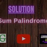 Sum Palindrome GeeksforGeeks Problem Solving Solution Gorakh Codes