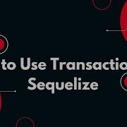 27 How To Use Transactions In Sequelize MySQL Node Js Full Tutorial