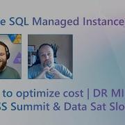 Оптимизируйте расходы с помощью управляемого экземпляра Azure SQL Ссылка DR MI Саммит PASS и