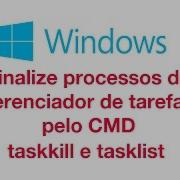 Taskkill E Tasklist Finalize Programas Do Windows 7 8 10 Pelo Prompt De Comando