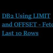 DB2 Using LIMIT And OFFSET Fetch Last 10 Rows