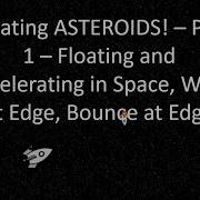 Asteroids Part 1 Float In Space Accelerate Bounce At Edge