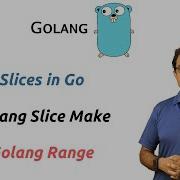 Golang Slices Go Make Slices Golang Range