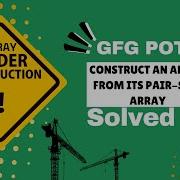 Construct Array From Pair Sum Array O 1 Space Trick GFG POTD C Explained