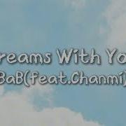 Dreams With You Feat Chanmi BaB 가사 Lyrics