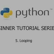 Python Beginner Tutorial Series 5 Looping