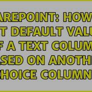 Sharepoint How To Set Default Value Of A Text Column Based On Another Choice Column