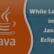 How To Create While Loops In Java Eclipse