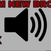 I M New Bro Meme But It Gets Faster For Every Time