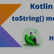 Kotlin ToString Method In Hindi Part 69