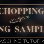 Chopping Song Samples NATIVE INSTRUMENTS MASCHINE STUDIO TUTORIAL