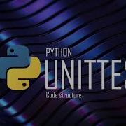 How To Structure Your Unit Test Code In Pyhton Python Unittest Library Tutorial