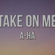 A Ha Take On Me Lyrics 1 Hour Version