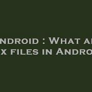 Android What Are Dex Files In Android