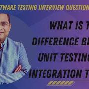 What Is Difference Between Unit And Integration Testing Software Testing Interview Questions
