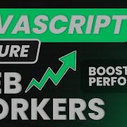 Make Your JavaScript Multithreaded Learn Web Workers Fast
