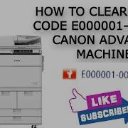 How To Reset Error Code E000001 0010 In Canon Advance Machines Fixing Assy Temperature Error
