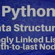 Data Structures In Python Singly Linked Lists Nth To Last Node