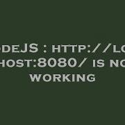 NodeJS Http Localhost 8080 Is Not Working