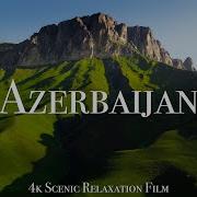 Azerbaijan 4K Scenic Relaxation Film With Calming Music