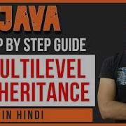 Java Tutorial In Hindi For Beginners 48 Multilevel Inheritance In Hindi Multi Level Inheritance