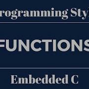 Embedded C Programming Style Tutorial 18 Functions Update