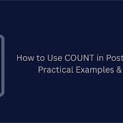 How To Use COUNT In PostgreSQL Practical Examples Tips
