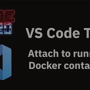 VS Code Tips Attach To Running Docker Container