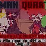 Human Quartet Double Kill CYANCAT REMIX But Shiro Benjamin And Mitori Robert Sing It