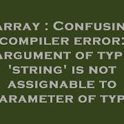 Array Confusing Compiler Error Argument Of Type String Is Not Assignable To Parameter Of Type