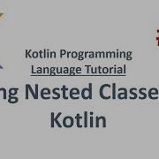 Kotlin Tutorial 22 Using Nested Classes In Kotlin