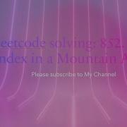 Leetcode Solving 852 Peak Index In A Mountain Array