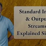 Standard Input Output Streams Explained Simply