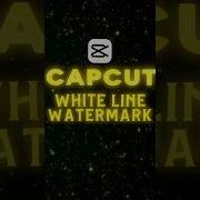 CapCut White Line Watermark Tutorial Full Video In Description Shorts Tutorial Capcuttutorial