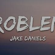 Jake Daniels Problems Lyrics