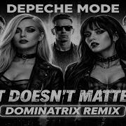 Depeche Mode It Doesn T Matter Dominatrix Remix