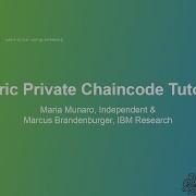 Fabric Private Chaincode Tutorial Maria Munaro Independent Marcus Brandenburger IBM Research