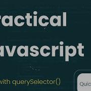 Practical Javascript V1 How To Use QuerySelector