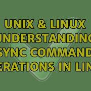 Unix Linux Understanding Sync Command Operations In Linux