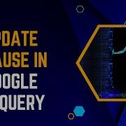 UPDATE Clause In Google BigQuery