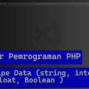 Dasar Pemrograman PHP Bagian 3 Tipe Data String Integer Float Boolean