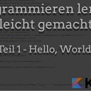Programmieren Lernen Leicht Gemacht Hello World Programmierkurs Teil 1
