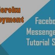 Facebook Messenger Bot Tutorial Using Python Heroku Deployment