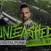 Unleashed By Digital Punk Episode 157