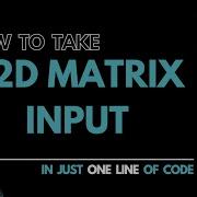 2D Array Matrix Input In One Line Of Code Python 2022 Array Python Oneliner