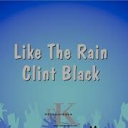 Like The Rain Clint Black Karaoke Version