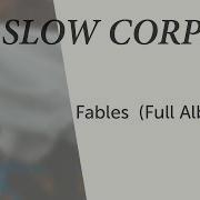 Slow Corpse Fables Full Album