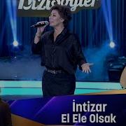 İntizar EL ELE OLSAK