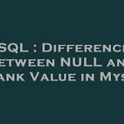 SQL Difference Between NULL And Blank Value In Mysql